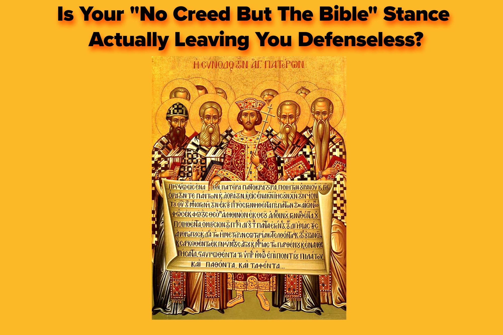 Is Your "No Creed But The Bible" Stance Actually Leaving You Defenseless?